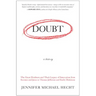 Doubt: A History: The Great Doubters and Their Legacy of Innovation from Socrates and Jesus to Thomas Jefferson and Emily Dickinson