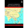 Japan's Foreign Relations in Asia