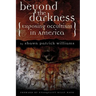 Beyond the Darkness: Exposing the Occult in America
