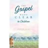 The Gospel Made Clear to Children