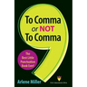To Comma or Not to Comma: The Best Little Punctuation Book Ever!