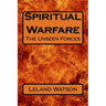 Spiritual Warfare: The Unseen Forces