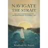 Navigate the Strait: One Guy's Thoughts on the Narrow Passage to Eternal Life