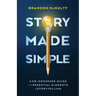 Story Made Simple: A No-Nonsense Guide to the Essential Elements of Storytelling