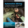 Automotive Wiring: A Practical Guide to Wiring Your Hot Rod or Custom Car