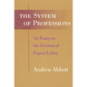 The System of Professions: An Essay on the Division of Expert Labor