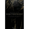Shatterproof: What Held Me Together When My World Fell Apart