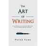 The Art of Writing: Four Principles for Great Writing that Everyone Needs to Know