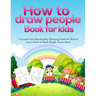 How To Draw People Book For Kids: A Fun and Cute Step-by-Step Drawing Guide for Kids to Learn How to Draw People, Faces, Poses