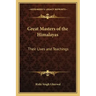 Great Masters of the Himalayas: Their Lives and Teachings