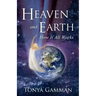 HEAVEN and EARTH: How It All Works
