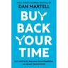 Buy Back Your Time: Get Unstuck, Reclaim Your Freedom, and Build Your Empire