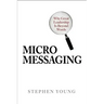 Micromessaging: Why Great Leadership Is Beyond Words