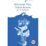 William Tell Told Again