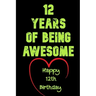 12 Years Of Being Awesome Happy 12th Birthday: 12 Years Old Gift for Boys & Girls
