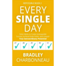Every Single Day: Daily Habits to Create Unstoppable Success, Achieve Goals Faster, and Unleash Your Extraordinary Potential