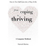 From Coping to Thriving: How to Turn Self-Care Into a Way of Life {A COMPANION WORKBOOK}