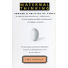 Maternal Thinking: Toward a Politics of Peace