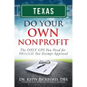 Texas Do Your Own Nonprofit: The ONLY GPS You Need for 501c3 Tax Exempt Approval