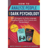How to Analyze People and Dark Psychology 2 manuscripts in 1: Best Strategies for Body Language. Reading People, Mind Control and Manipulation!