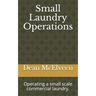 Small Laundry Operations: Operating a small scale commercial laundry.