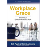 Workplace Grace: Becoming a Spiritual Influence at Work