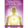 Unleash Your Authentic Self!: Your Inner Truth Sets You Free