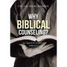 Why Biblical Counseling?: An Appeal for Scriptural Sufficiency