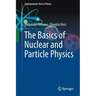 The Basics of Nuclear and Particle Physics