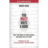 You Must Write a Book: Boost Your Brand, Get More Business, and Become the Go-To Expert