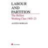 Labour and Partition: The Belfast Working Class 1905-23