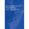 Self-Deception and Wholeness in Paul and Matthew