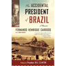 The Accidental President of Brazil: A Memoir
