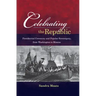 Celebrating the Republic: Presidential Ceremony and Popular Sovereignty, from Washington to Monroe
