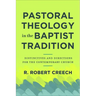 Pastoral Theology in the Baptist Tradition: Distinctives and Directions for the Contemporary Church