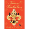 Personal Recollections of Joan of Arc: And Other Tributes to the Maid of Orléans