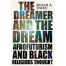 The Dreamer and the Dream: Afrofuturism and Black Religious Thought