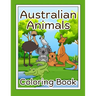 Australian animals coloring Book.: 30 Awesome Australia Animals for kids & Adults to Color.