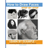 How to Draw Faces Step by Step: Learn by Example - Drawing Realistic Faces and Heads