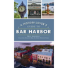 History Lover's Guide to Bar Harbor