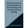 Northern Nut Growers Association Report of the Proceedings at the Forty-Second Annual Meeting; Urbana, Illinois, August 28, 29 and 30, 1951