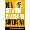 Be a Network Marketing Superstar: The One Book You Need to Make More Money Than You Ever Thought Possible