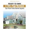 Ready To Own - My 100+ Page Workbook For First-Time Homebuyers