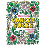 This is my Cancer Sucks Coloring Book: A Self Affirming Cancer Fighting Activity Book for Cancer Warriors, Patients and Survivors with Powerful Mantra