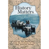 History Matters: Stories and Photographs from the Archives of the Lakes District Museum
