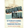 Welcome to Capitol Hill: Fifty Years of Scandal in Tennessee Politics