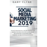 Social Media Marketing 2019: The Must Know Practical Tips and Strategies for Growing your Brand, Becoming an Influencer and Advertising your Busine