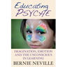 Educating Psyche: Imagination, Emotion and the Unconscious in Learning