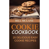 Cookie Cookbook: 25 Delicious Easy Cookie Recipes