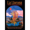 La Llorona: Encounters with the Weeping Woman